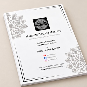 May include: A white practice book titled Mandala Dotting Mastery by Shreoshree Ghosh. The cover features gray mandala dot patterns in the corners, a black logo, and social media handles for Soul of Art & Craft with website links.