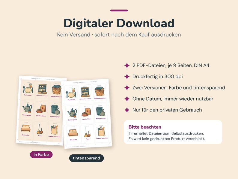 May include: A digital download featuring two sets of nine printable cards with household chore illustrations. One set is in colour and the other is ink-saving. The text includes Digitaler Download, 2 PDF-Dateien, je 9 Seiten, DIN A4, Druckfertig in 300 dpi, Zwei Versionen: Farbe und tintensparend, Ohne Datum, immer wieder nutzbar, Nur f&uuml;r den privaten Gebrauch, Bitte beachten, Ihr erhaltet Dateien zum Selbstdrucken. Es wird kein gedrucktes Produkt verschickt.