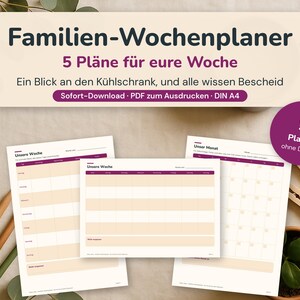 May include: A set of printable weekly and monthly planners in A4 size, featuring the German text Familien-Wochenplaner, 5 Pl&auml;ne f&uuml;r eure Woche, Ein Blick an den K&uuml;hlschrank, und alle wissen Bescheid, Sofort-Download, PDF zum Ausdrucken, DIN A4, 5 Planer ohne Datum.