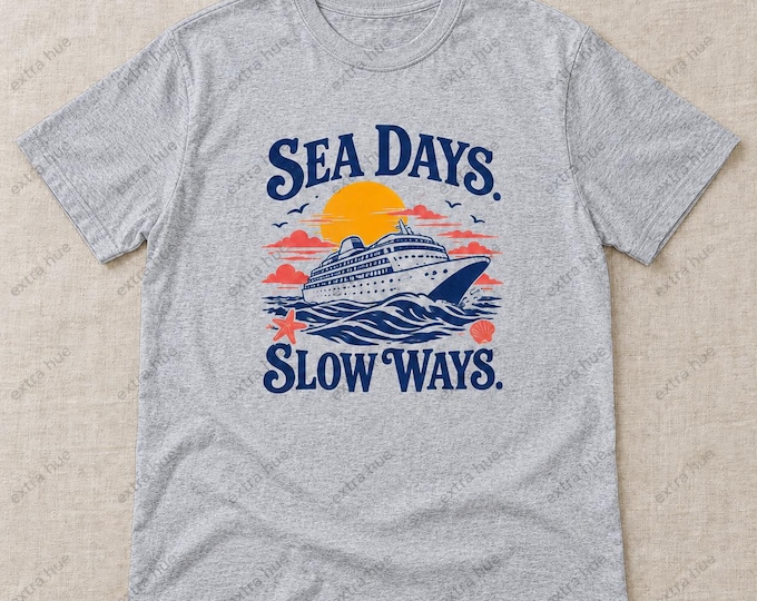Sea Days Slow Ways Cruise Ship Graphic T-Shirt