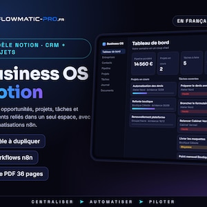 May include: A digital dashboard interface titled Business OS Notion displayed on a dark background. The layout includes sections for projects, tasks, and opportunities, with text in French. Features include a 36-page PDF guide and 5 n8n workflows.