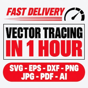 May include: A graphic design featuring the red text FAST DELIVERY above a black speedometer icon. Below, a rectangular box contains the black text VECTOR TRACING and the red text IN 1 HOUR. A red oval lists file formats: SVG, EPS, DXF, PNG, JPG, PDF, AI.
