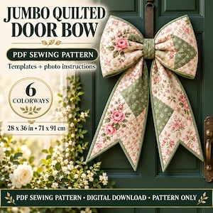 May include: A jumbo quilted door bow PDF sewing pattern featuring templates and photo instructions for 6 colorways. The finished bow measures 28 x 36 inches. The text reads JUMBO QUILTED DOOR BOW, PDF SEWING PATTERN, 6 COLORWAYS.