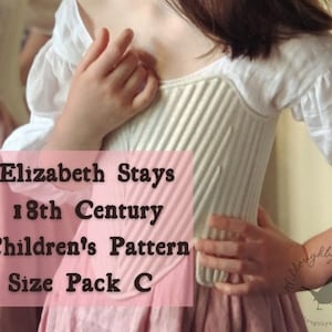 Op de afbeelding: Een wit 18e-eeuws korsetpatroon voor kinderen, met de tekst "Elizabeth Stays 18th Century Children's Pattern Size Pack C".