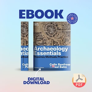 Archaeology essentials theories, methods, practice 2018