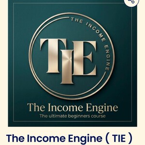 Könnte beinhalten: Eine quadratische Grafik mit dunkelblaugrünem Hintergrund und einem goldenen kreisförmigen Emblem mit den Buchstaben TIE. Der Text lautet The Income Engine und The ultimate beginners course. Das Design enthält einen dünnen goldenen Rahmen.