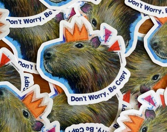Don't Worry, Be Capy - funny capybara sticker, cute capybara sticker, positive message vinyl sticker, zoo animal die-cut sticker