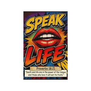 May include: A rectangular poster featuring the text SPEAK LIFE in bold yellow and red comic book style lettering. A pair of red lips is centred between the words. Below, a scroll displays Proverbs 18:21 and the verse about the tongue.