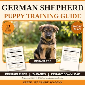May include: A German Shepherd puppy training guide featuring a 90-day plan and 13 skill cards. The document is a 24-page printable PDF instant download from Creek Life Canine Academy, designed to be read on any device or printed for use.