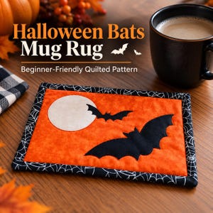 May include: A rectangular quilted mug rug featuring an orange center with a cream-colored moon and two black bat silhouettes. The border is black fabric with a white spiderweb pattern. Text reads: Halloween Bats Mug Rug Beginner-Friendly Quilted Pattern.