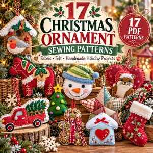 May include: A collection of 17 Christmas ornament sewing patterns featuring felt designs including a birdhouse, red horse, snowman, heart, truck, tree, gingerbread person, star, and stocking. The text reads 17 CHRISTMAS ORNAMENT SEWING PATTERNS.