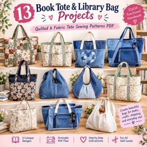 May include: A collection of 13 tote bags featuring various fabric designs including floral patchwork, denim, and gingham patterns. The image includes text reading 13 Book Tote & Library Bag Projects, Quilted & Fabric Tote Sewing Patterns PDF.