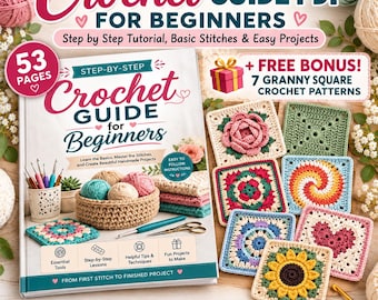 Crochet Guide PDF for Beginners | Step by Step Crochet Tutorial, Basic Stitches, Easy Crochet Patterns + 7 Granny Square Bonus