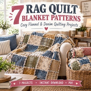May include: A digital document titled 7 Rag Quilt Blanket Patterns Cozy Flannel & Denim Quilting Projects, featuring a patchwork quilt with blue, cream, and mustard squares draped over a sofa and stored in a wicker basket.
