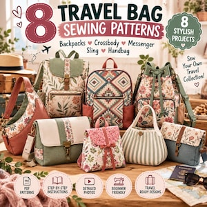 May include: A collection of eight travel bags featuring various floral, geometric, and striped patterns. The text reads 8 TRAVEL BAG SEWING PATTERNS, Backpaks, Crossbody, Messenger, Sling, Handbag, 8 STYLISH PROJECTS, and Sew Your Own Travel Collection.