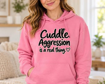 Cuddle Aggression Is a Real Thing Hoodie