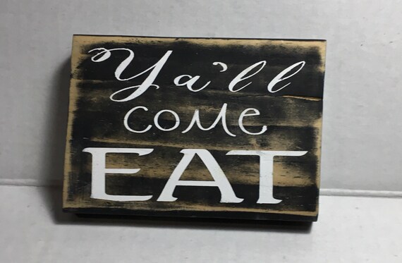 Y All Come Eat Sign Kitchen Decor Dining Room Kitchen Etsy