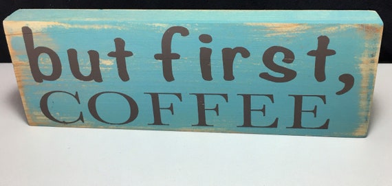 But First Coffee Coffee Sign Coffee Bar Sign Coffee Decor Etsy