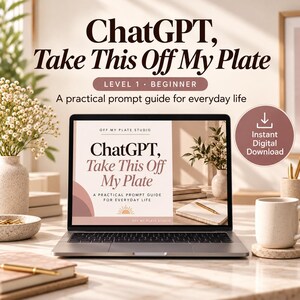 ChatGPT for Real Life: Beginner Guide for Women - Life Admin, Mental Load, Decisions & Everyday AI Prompts (Digital Download)