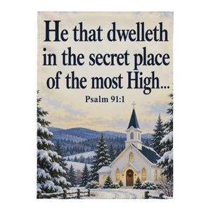 May include: A rectangular garden flag featuring a winter landscape with a white church, snow-covered pine trees, and mountains. The text reads: He that dwelleth in the secret place of the most High... Psalm 91:1 in dark blue lettering.