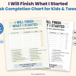 May include: A task completion chart for kids and tweens titled I Will Finish What I Started. The document includes sections for goals, small steps, and timelines, with checklists and prompts to overcome obstacles in colour and black and white.