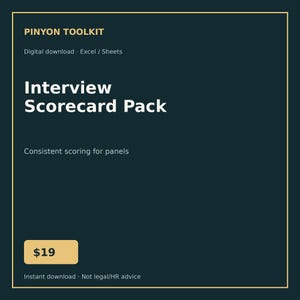 May include: A dark teal digital download titled Pinyon Toolkit Interview Scorecard Pack for Excel and Sheets. The graphic features white text stating Interview Scorecard Pack and Consistent scoring for panels, framed by a thin gold border.