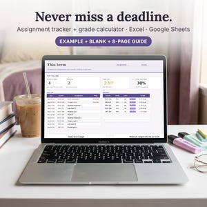 May include: A laptop screen displaying an assignment tracker and grade calculator spreadsheet with the text Never miss a deadline, Assignment tracker + grade calculator, Excel, Google Sheets, and EXAMPLE + BLANK + 8-PAGE GUIDE.
