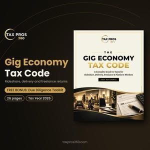 May include: A 26-page guide titled The Gig Economy Tax Code for tax year 2026, featuring the Tax Pros 360 logo. The cover displays a desk reference for rideshare, delivery, and freelance workers, including a bonus due diligence toolkit.