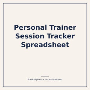 May include: A digital document titled Personal Trainer Session Tracker Spreadsheet in dark blue text on a light beige background. The bottom includes the text TheUtilityPress • Instant Download, all enclosed within a thin dark blue square border.
