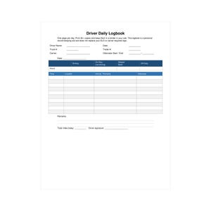 May include: A white Driver Daily Logbook form with black text and blue headers. It includes fields for driver name, date, truck and trailer numbers, carrier, and odometer readings. A grid tracks time, location, activity, and remarks for daily hours.