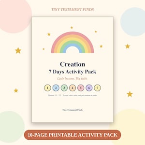May include: A 10-page printable activity pack titled Creation 7 Days Activity Pack with a rainbow graphic, yellow stars, and numbered circles from 1 to 7. The text reads Tiny Testament Finds, Little lessons. Big faith., and Genesis 1:1-2:3.