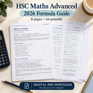 May include: A stack of A4 printable pages titled HSC Maths Advanced 2026 Formula Guide, featuring 8 pages of mathematical formulas, calculus, and financial math equations. The document includes text, a black calculator, and a blue pen on the surface.