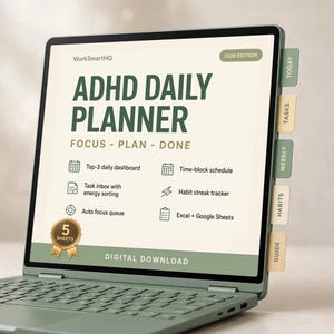 May include: A digital ADHD daily planner displayed on a laptop screen, featuring the text WorkSmartHQ, 2026 Edition, and ADHD Daily Planner. The interface includes sections for a top-3 daily dashboard, time-block schedule, task inbox, habit streak tracker, auto focus queue, and Excel plus Google Sheets integration, with side tabs labeled Today, Tasks, Weekly, Habits, and Guide.