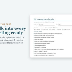 May include: An IEP meeting prep checklist document featuring a header, meeting details, and a list of tasks to complete before the meeting. The text includes 'IEP meeting prep checklist', 'Walk into every meeting ready', and various checkboxes.