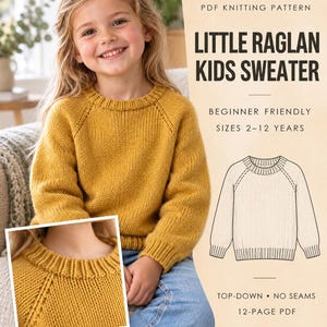 May include: A mustard yellow long-sleeve raglan sweater with a ribbed crew neckline and cuffs. The text reads: INSTANT DOWNLOAD, PDF KNITTING PATTERN, LITTLE RAGLAN KIDS SWEATER, BEGINNER FRIENDLY, SIZES 2-12 YEARS, TOP-DOWN NO SEAMS, 12-PAGE PDF.