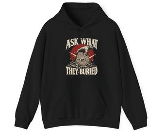 Ask What They Buried Hoodie, Hidden History Pullover, Lost Artifact Ancient Mystery Conspiracy Hoodie, History Buff Gift