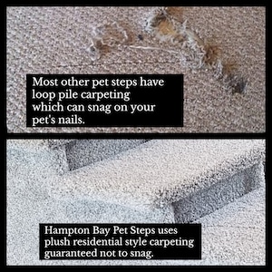 May include: A comparison of two carpet textures for pet steps. The top image shows beige loop pile carpeting with a snagged area. The bottom image shows gray plush residential style carpeting on pet steps. Text reads: Most other pet steps have loop pile carpeting which can snag on your pet's nails. Hampton Bay Pet Steps uses plush residential style carpeting guaranteed not to snag.