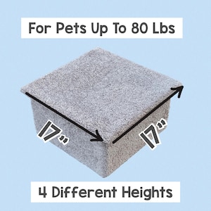 May include: A square, grey, carpeted pet step with a textured surface. The text "For Pets Up To 80 Lbs" and "4 Different Heights" is visible. Arrows indicate dimensions of 17 inches by 17 inches for the top surface of this pet furniture piece.