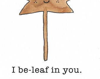 I be-leaf in you. Watercolor/Mixed Media Greeting Card