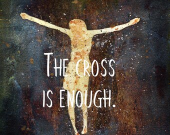 The Cross is Enough. Watercolor/Mixed Media Print