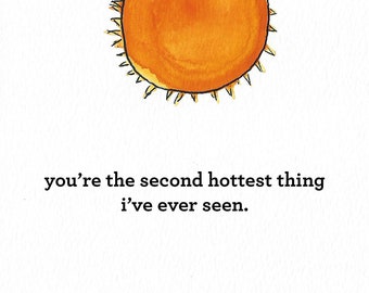 You're the second hottest thing I've ever seen. Watercolor/Mixed Media Greeting Card