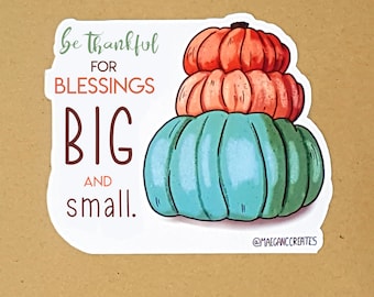 Be Thankful for Blessings Big & Small Vinyl Sticker | Harvest, pumpkin sticker, fall sticker, Autumn