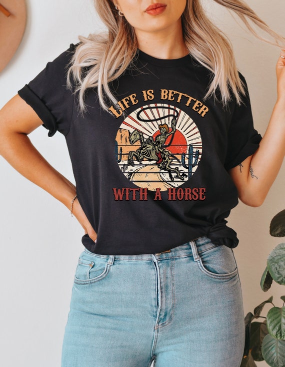 Life is Better With A Horse Shirt Horse Shirt Rodeo Shirt Etsy