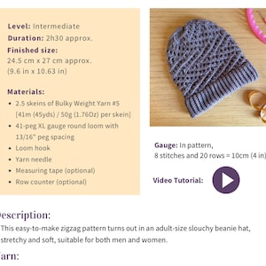 May include: A gray slouchy beanie hat knitted in a zigzag pattern. The hat is made with bulky weight yarn and is approximately 9.6 inches by 10.63 inches. The image includes instructions for making the hat, including the materials needed, gauge, and a video tutorial.