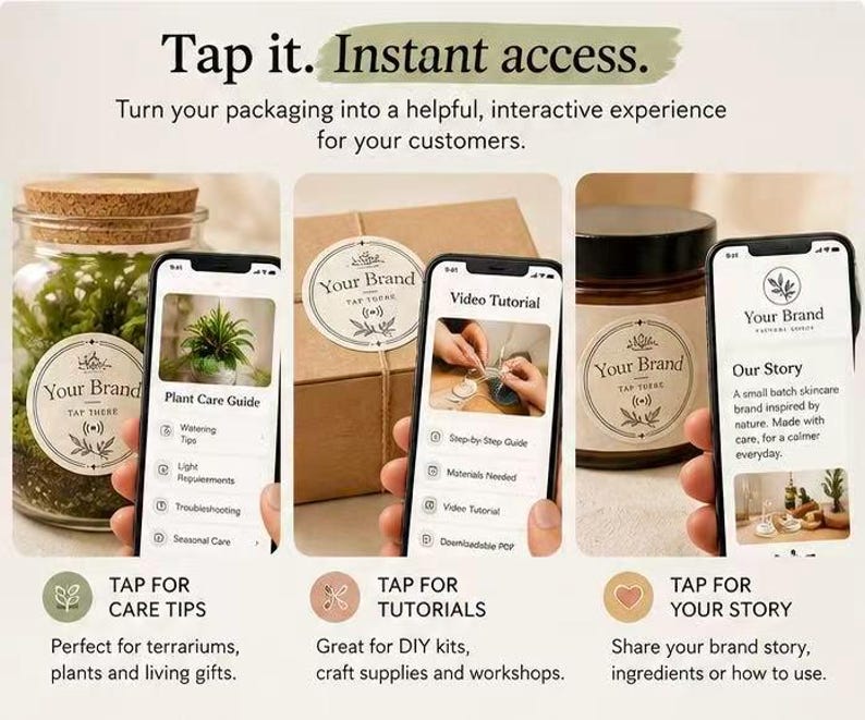 May include: Three smartphones display interactive NFC-enabled labels on products. The screens show a plant care guide, a video tutorial, and a brand story. Text reads: Tap it. Instant access. Turn your packaging into a helpful, interactive experience for your customers.