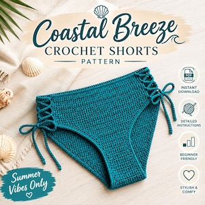 Puede incluir: Patrón de pantalones cortos de ganchillo en color verde azulado con cintura alta y detalles de cordones laterales. El texto dice Coastal Breeze CROCHET SHORTS PATTERN, INSTANT DOWNLOAD, DETAILED INSTRUCTIONS, BEGINNER FRIENDLY, STYLISH & COMFY y Summer Vibes Only.