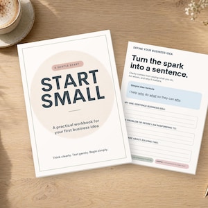 May include: A white workbook titled Start Small with a beige circle graphic and the text A gentle start, A practical workbook for your first business idea, and Think clearly. Test gently. Begin simply. Next to it is a page titled Define your business idea.