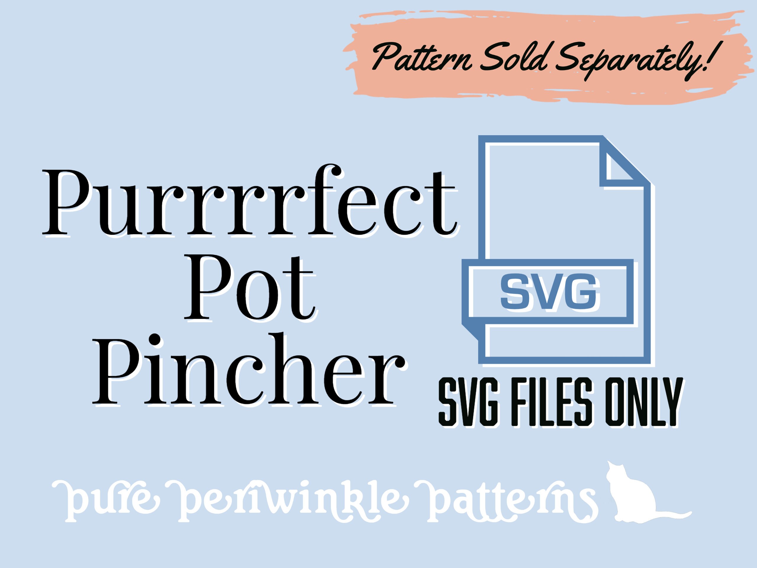 SVG File for the Purrrrfect Pot Pincher, Pattern is not included, Works with Cricut, Silhouette, and Brother