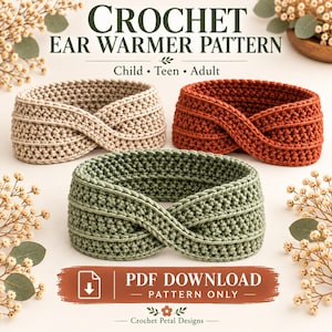 May include: Three crochet ear warmers in beige, rust orange, and sage green, each featuring a twisted front design. The text reads CROCHET EAR WARMER PATTERN, Child Teen Adult, and PDF DOWNLOAD PATTERN ONLY, Crochet Petal Designs.