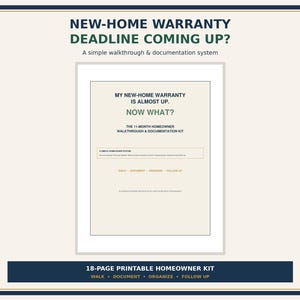 May include: An 18-page printable homeowner kit titled New-Home Warranty Deadline Coming Up? A simple walkthrough and documentation system. The document includes the text My New-Home Warranty Is Almost Up. Now What? The 11-Month Homeowner Walkthrough and Documentation Kit, with sections for walk, document, organize, and follow up.